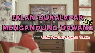 IKLAN BUKALAPAK INI MENGANDUNG BAWANG YANG PERNAH NGE KOST PAS KULIAH MERAPAT KESINI [upl. by Nibur]