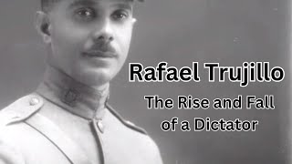 Rafael Trujillo Rise amp Fall of Dominican Republics Dictator [upl. by Aiekahs]