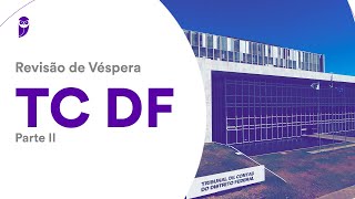 Revisão de Véspera TC DF  Parte II [upl. by Sirak]