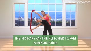 The History of the Fletcher Towel with Kyria Sabin  Pilates Anytime [upl. by Anderer]