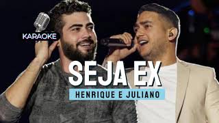 Seja Ex Playback  Henrique e Juliano Karaokê [upl. by Isia]