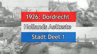 1926 Dordrecht Hollands Aelteste Stadt Deel 1 [upl. by Orsola]