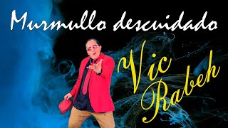 Murmullo Descuidado  Vic Rabeh [upl. by Maxia]