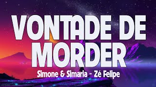 VONTADE DE MORDER  SIMONE amp SIMARIA  ZÉ FELIPE   LETRA  LYRICS [upl. by Ainsworth687]