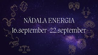 ⚡️ Nädala Energia ⚡️ 16september22september 🔮 12 Tähemärki 🔮 [upl. by Ynaffad]