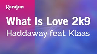 What Is Love 2k9  Haddaway amp Klaas  Karaoke Version  KaraFun [upl. by Asirb]