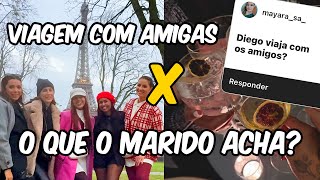 VIAJEI SÓ COM AMIGAS E LARGUEI O MARIDO EM CASA PARIS [upl. by Roosevelt]