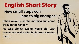 English Short Story  Learn English Through Story  Level 1  The Power of Small Moves amp Actions [upl. by Richman]