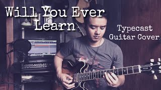 Will You Ever Learn  Typecast guitar cover by Ken [upl. by Nilekcaj]