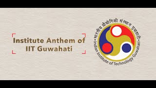 IIT Guwahati Anthem [upl. by Parrnell]