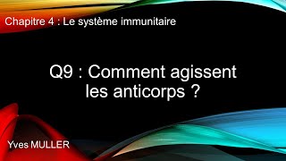 Chap 4  Le système immunitaire  Q9  Comment agissent les anticorps [upl. by Skyla]