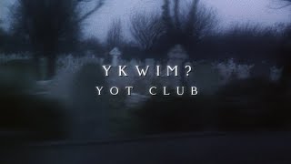 Yot club  YKWIM muffled [upl. by Deelaw]