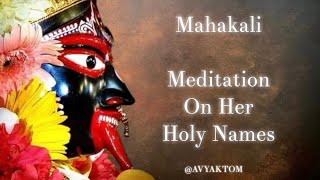 Mahakali Holy Names Naam Mantra Sadhana First Mahavidya [upl. by Arodoet]