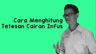 Menghitung tetesan infus Rumus  Contoh soal [upl. by Wren134]