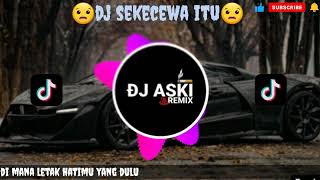 dj sekecewa itu bye dj aski full bass [upl. by Mirna460]