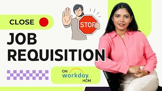 How to Close job Requisition in Workday HCM [upl. by Bigot]