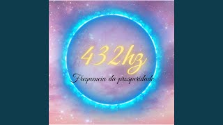 432Hz Frequência da Prosperidade [upl. by Berger]