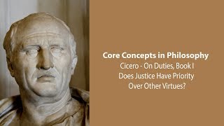 Cicero On Duties bk 1  Does Justice Have Priority Over Other Virtues  Philosophy Core Concepts [upl. by Bendite]