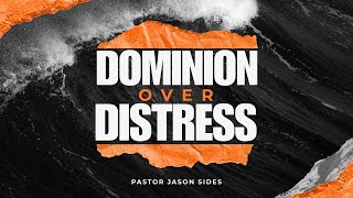 quotDOMINION Over DISTRESSquot by Pastor Jason Sides [upl. by Gnart]