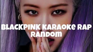 Blackpink karaoke rap randomEnglish versionKpop [upl. by Boyse]