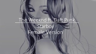 ▶【Nightcore】 Starboy Female Version The Weeknd ft Daft Punk [upl. by Haleigh133]