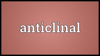 Anticlinal Meaning [upl. by Acissej74]