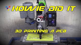 Howie Did It  3D Printing a Printed Circuit Board [upl. by Samp]