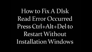 How to Fix A DIsk Read Error Occurred Press CtrlAltDel to Restart Sai Computer [upl. by Packer]