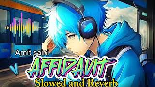 Affidavit Amit saini Rohtakiya Haryanvi Slowed and Reverb song lofi haryanvi AmitSainiRohtakiya [upl. by Nalek]