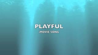 Playful  iMovie SongMusic [upl. by Ocsecnarf725]