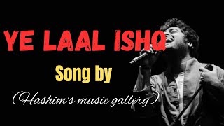 Ye laal ishq ye malaal ishq ♥️🎵  Arijit singh song Laal ishq by Hashims music gallery [upl. by Notsud]