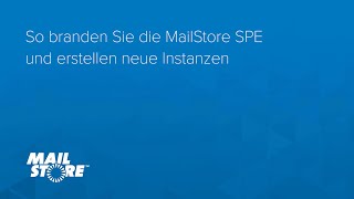 So branden Sie die MailStore SPE und erstellen neue Instanzen [upl. by Baryram]