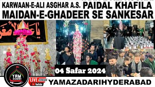 LIVE Paidal Qafila  From Alawa e Sartauq To Ashoorkhana E Sankesar Saronagar Hyd 04Safar 2024 [upl. by Hnaht]