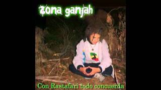 Zona Ganjah  Fuma Del Humo Y Sana Con Rastafari Todo Concuerda 08 [upl. by Ettenyl966]