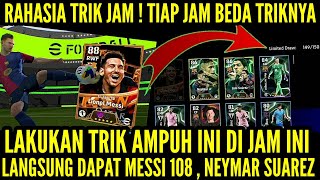 TRIK JAM TERAMPUH TRI0 MSN  SETIAP JAM BERBEDA TRIKNYA  LANGSUNG DAPAT MESSI 1O8 NEYMAR amp SUAREZ [upl. by Idolla]