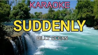 SUDDENLY  BILLY OCEAN  KARAOKE [upl. by Eehc]