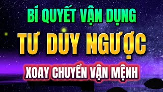 BÍ QUYẾT VẬN DỤNG TƯ DUY NGƯỢC ĐỂ XOAY CHUYỂN VẬN MỆNH  Mỗi Ngày Tiến Bộ 1 [upl. by Sylram]