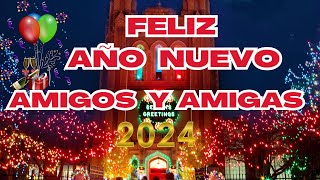 ¡FELIZ AÑO NUEVO AMIGOS Y AMIGAS 🎄🎁 Un Mensaje Especial a Todos mis amigos💖quotFeliz Año 2024🎄🎅 [upl. by Zalea587]