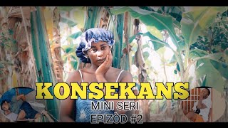 KONSEKANS MINI SERI epizòd 2 [upl. by Berg]