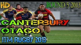 Otago vs Canterbury ITM Rugby R5 2013 kos [upl. by Cariotta]