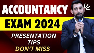 Final Presentation Tips  Accountancy Exam 2024  Must Watch [upl. by Ransome]