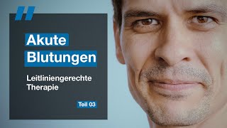 Leitliniengerechte Therapie akuter Blutungen Teil 3 [upl. by Arjun]