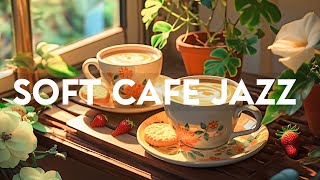 Early Soft Morning Jazz  Happy Coffee Jazz amp Relaxing Bossa Nova Music for Good Mood [upl. by Bobine599]