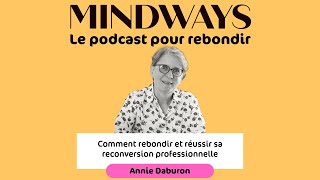 Comment rebondir et réussir sa reconversion professionnelle Avec Annie Daburon [upl. by Khichabia]