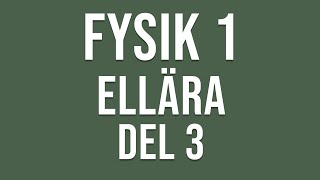 Fysik 1  Ellära del 3 av 4 [upl. by Aleac]