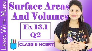 Class 9 Maths  Chapter 13  Exercise 131 Q2  Surface Areas And Volumes  NCERT [upl. by Cusack]