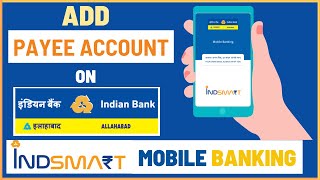 How To Add PayeeBeneficiary Account on Indian Bank IndSMART Mobile Banking [upl. by Evadnee]