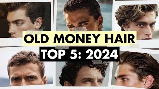 Top 5 Old Money Hairstyles For Men 2024 Get That Quiet Luxury Look [upl. by Minsk]