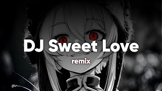 DJ Sweet Love  SpeedupLirik [upl. by Anabal]