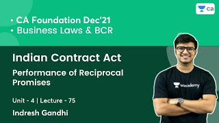 L75 Indian Contract Act  Unit 4  Performance of Reciprocal Promises  Indresh Gandhi [upl. by Limbert]